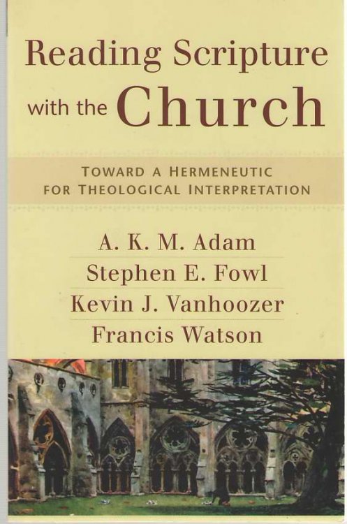 Reading Scripture with the Church Toward a Hermeneutic for Theological Interpretation