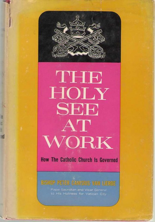 The Holy See At Work How the Catholic Church is Governed