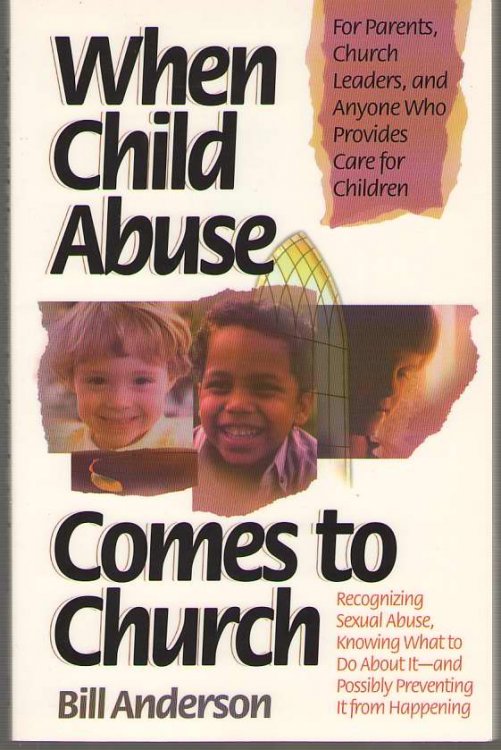 When Child Abuse Comes to Church Recognizing Its Occurrence and What to Do About It