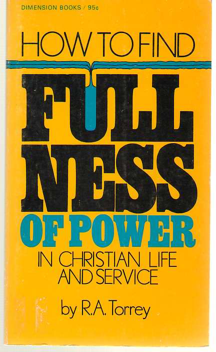 How to Find Fullness of Power In Christian Life and Service