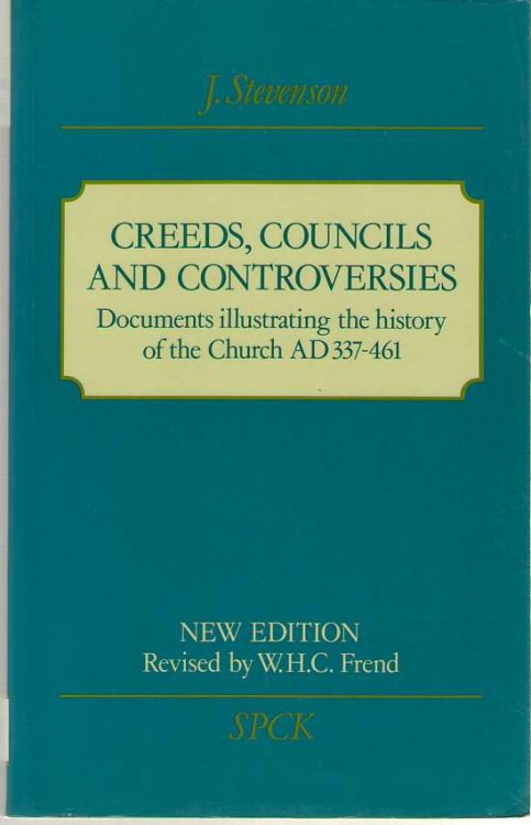 Creeds Councils And Controversies Documents Illustrating the History of the Church AD 337-461