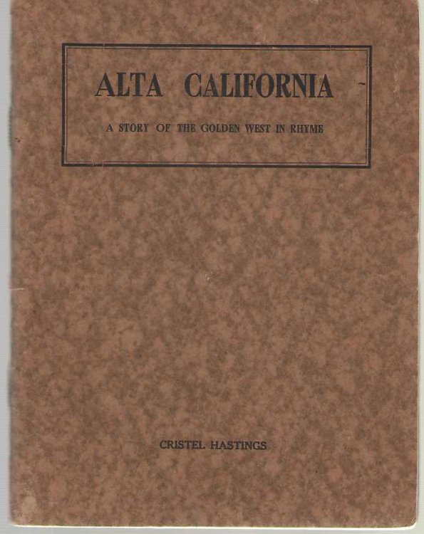 Alta California A Story of the Golden West in Rhyme