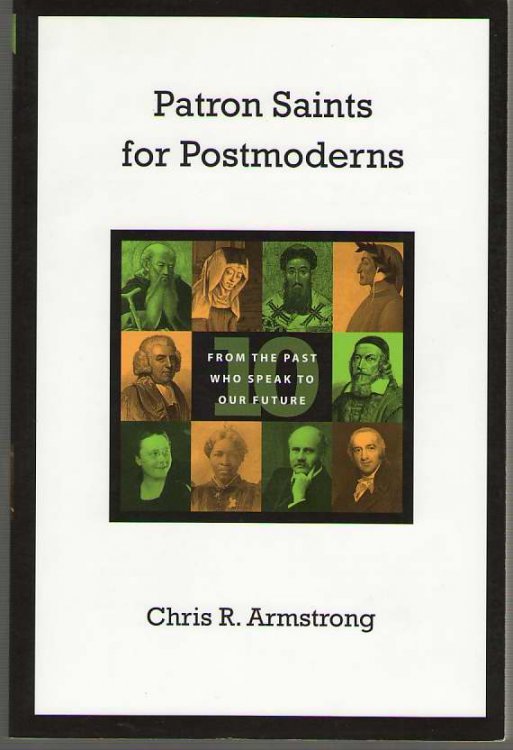 Patron Saints for Postmoderns Ten from the Past Who Speak to Our Future