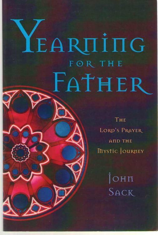 Yearning for the Father The Lord's Prayer and the Mystic Journey