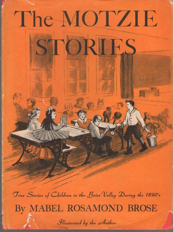 The Motzie Stories True Stories of Children in the Boise Valley During the 1890's