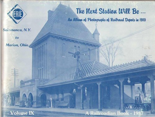 The Next Station Will Be-- An Album of Photographs of Railroad Depots in 1910