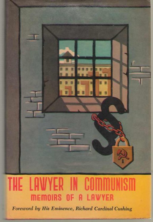 The Lawyer in Communism Memoirs of a Lawyer Behind the Iron Curtain