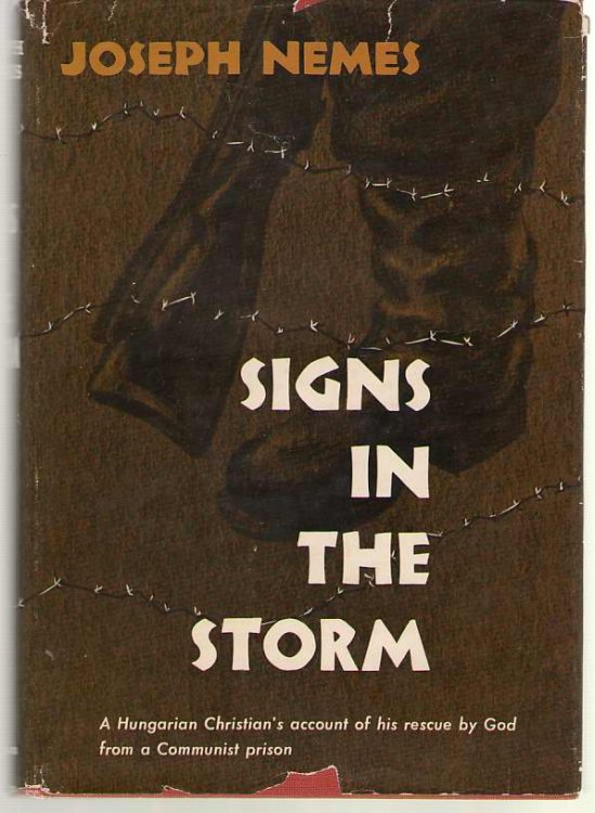 Signs in the Storm A Hungarian Christian's Account of His Rescue by God from a Communist Prison