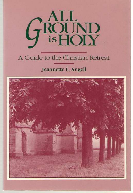 All Ground is Holy A Guide to the Christian Retreat