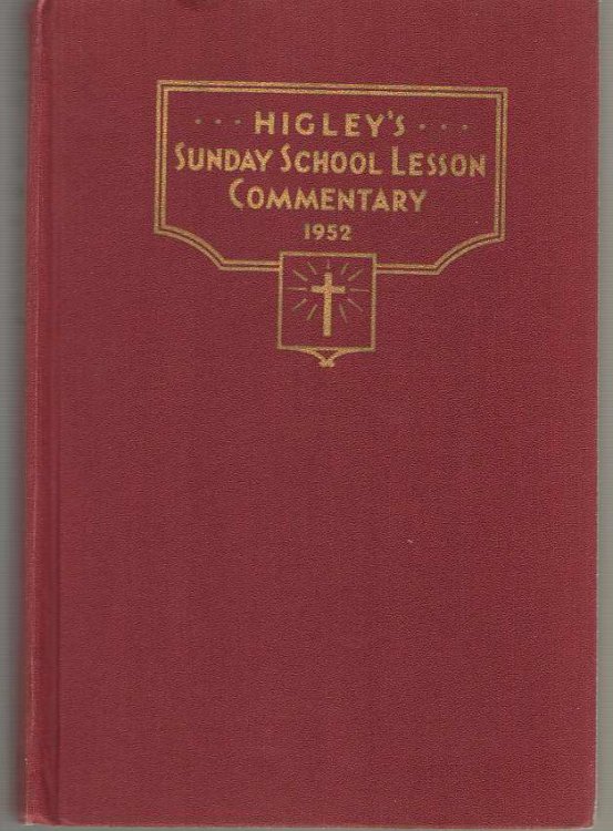 Higley's Sunday School Lesson Commentary on the International Sunday School Lessons 1952