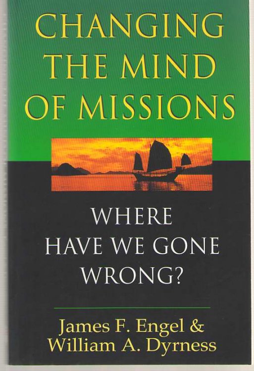 Changing the Mind of Missions Where Have We Gone Wrong