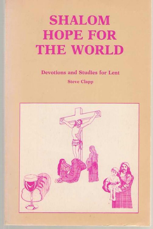 Shalom Hope for the World Devotions and Studies for Advent and Lent