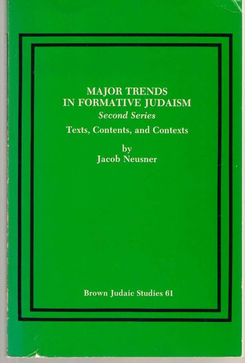 Major Trends in Formative Judaism, Second Series Texts, Contents, and Contexts