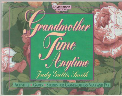 Grandmother Time Anytime Activities, Games, Stories for Grandmothers Near and Far