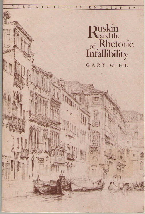 Ruskin And The Rhetoric Of Infallibility