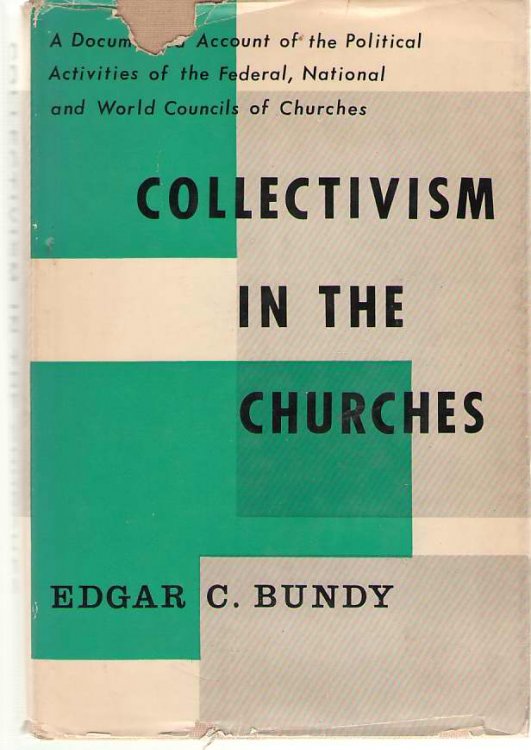 Collectivism in the Churches; A Documented Account of the Political Activities of the Federal, National, and World Councils of Churches