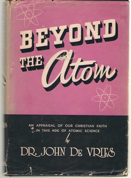 Beyond The Atom An Appraisal of Our Christian Faith in This Age of Atomic Science