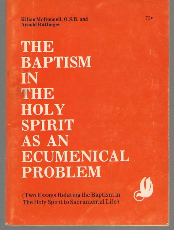 The Baptism in the Holy Spirit As an Ecumenical Problem 2 Essays Relating the Baptism in the Holy Spirit to Sacramental Life