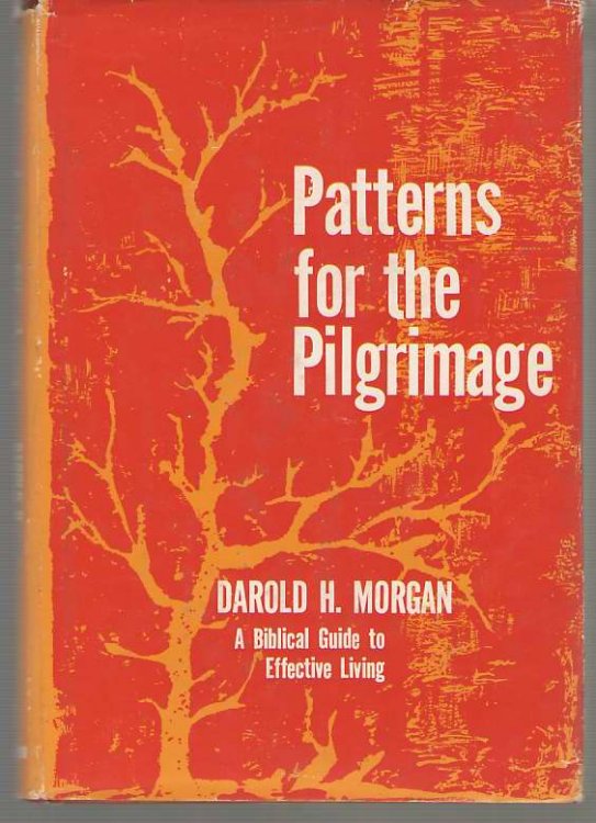 Patterns for the Pilgrimage; Biblical Patterns for Effective Living