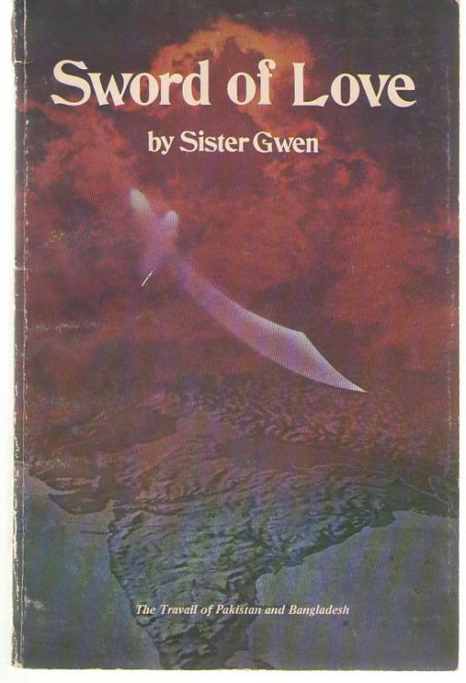 Sword of Love The Travail of Pakistan and Bangladesh