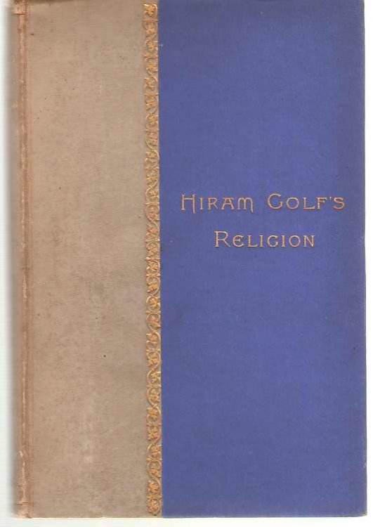 Hiram Golf's Religion Or, the 