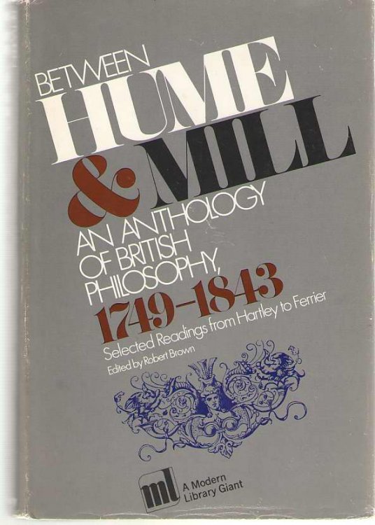 Between Hume and Mill An Anthology of British Philosophy, 1749-1843
