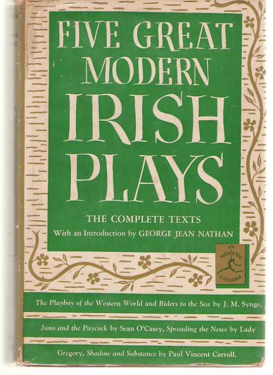 Five Great Modern Irish Plays The Playboy of the Western World; Juno and the Paycock; Riders to the Sea; Spreading the News; Shadow and Substance