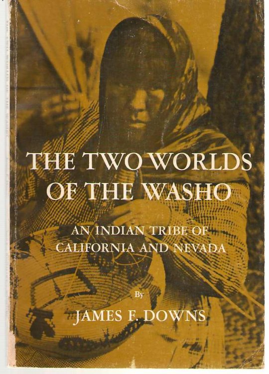 The Two Worlds of the Washo An Indian Tribe of California and Nevada