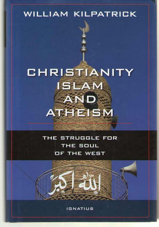 Christianity, Islam and Atheism The Struggle for the Soul of the West