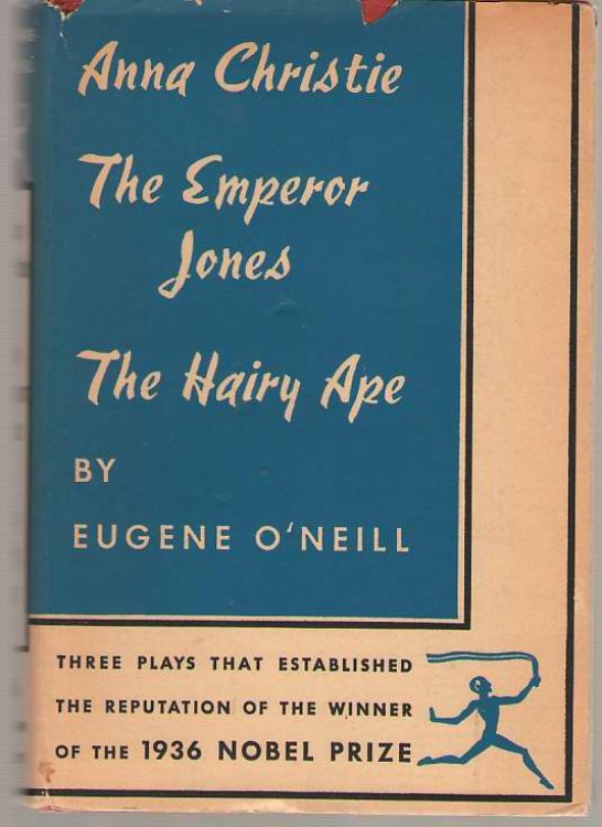 Three Plays by Eugene O'Neill Anna Christie, The Emperor Jones, and The Hairy Ape