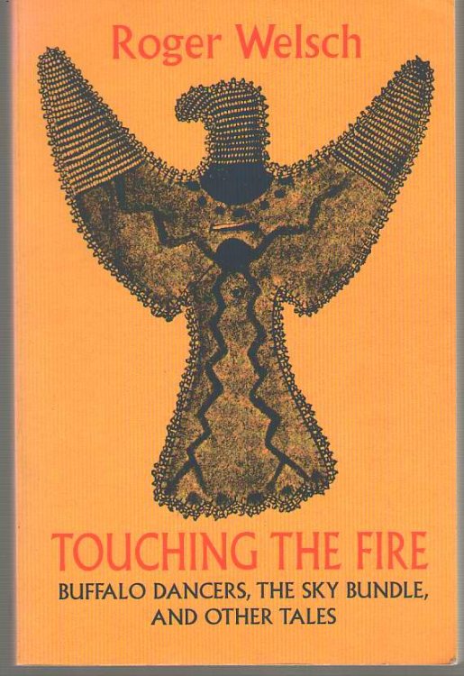 Touching the Fire Buffalo Dancers, the Sky Bundle, and Other Tales