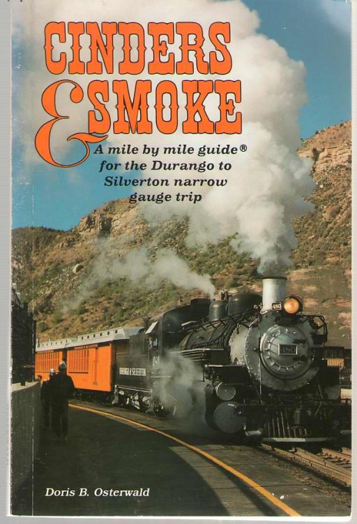 Cinders & Smoke A Mile by Mile Guide for the Durango to Silverton Narrow Gauge Trip