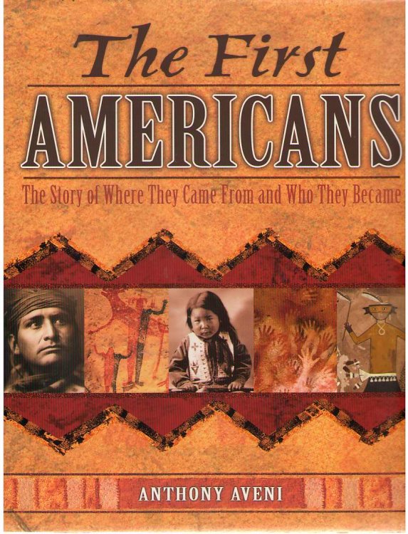 The First Americans The Story of Where They Came from and Who They Became