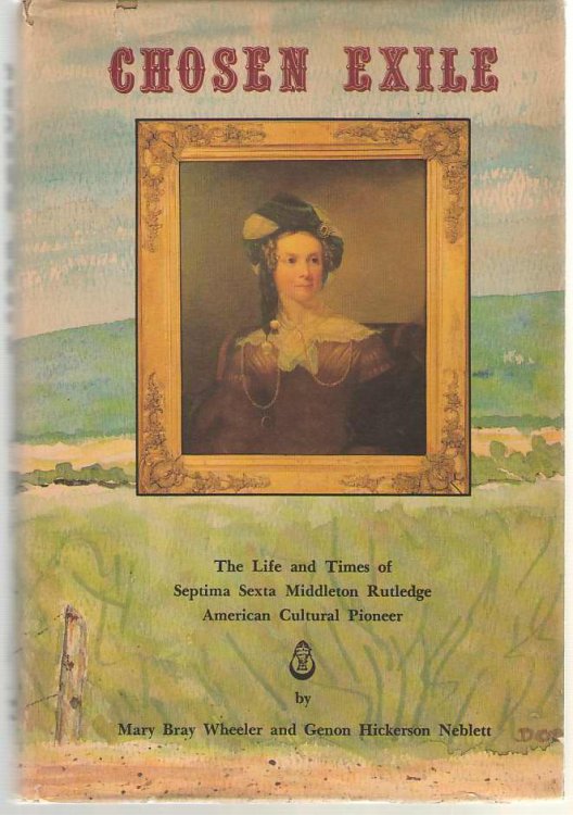 Chosen Exile The Life and Times of Septima Sexton Middleton Rutledge, American Cultural Pioneer