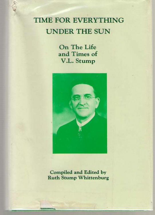 Time for Everything under the Sun On the Life and Times of V. L. Stump, a Gifted Minister and Able Editor