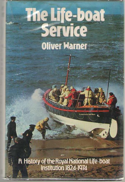 The Life-Boat Service A History of the Royal National Life-Boat Institution, 1824-1974