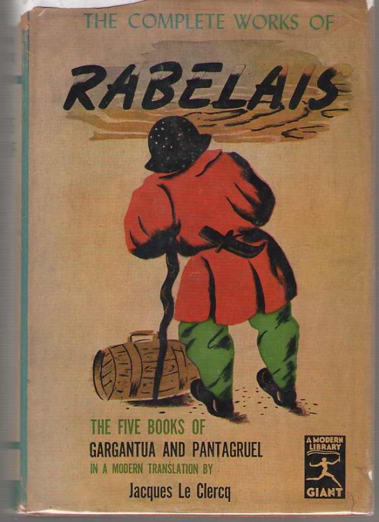 The Complete Works Of Rabelais The Five Books of Gargantua and Pantagruel in the Modern Translation of Jacques Le Clercq