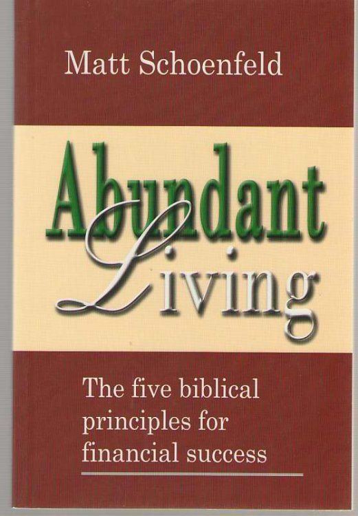 Abundant Living The Five Biblical Principles for Financial Success