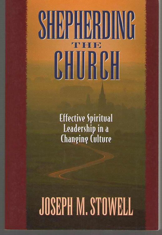 Shepherding the Church Effective Spiritual Leadership in a Changing Culture