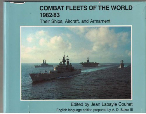 Combat Fleets of the World, 1982-1983 Their Ships, Aircraft and Armament