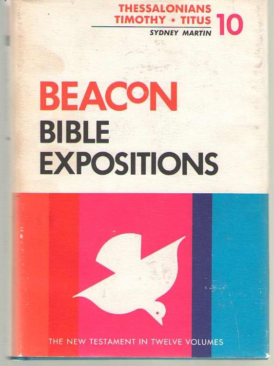 Beacon Bible Expositions, Volume 10 Thessalonians through Titus