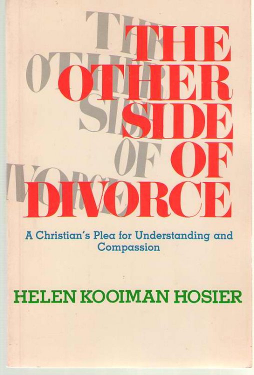 The Other Side of Divorce A Christian's Plea for Understanding and Compassion