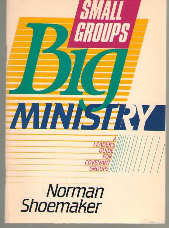 Small Groups . Big Ministry A Leader's Guide for Covenant Groups