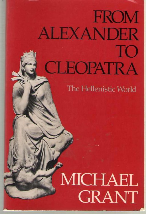 From Alexander to Cleopatra The Hellenistic World