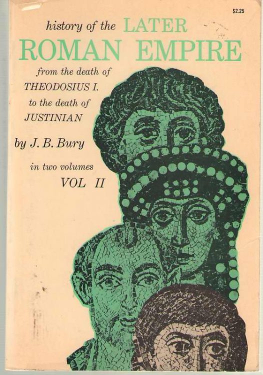 History of the Later Roman Empire From the Death of Theodosius I to the Death of Justinian