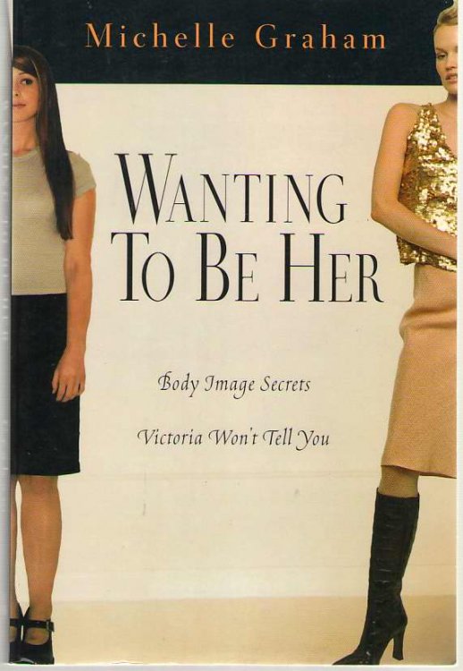 Wanting To Be Her Body Image Secrets Victoria Won't Tell You