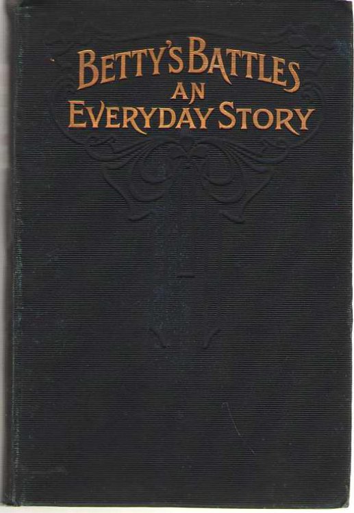 Betty's Battles An Everyday Story