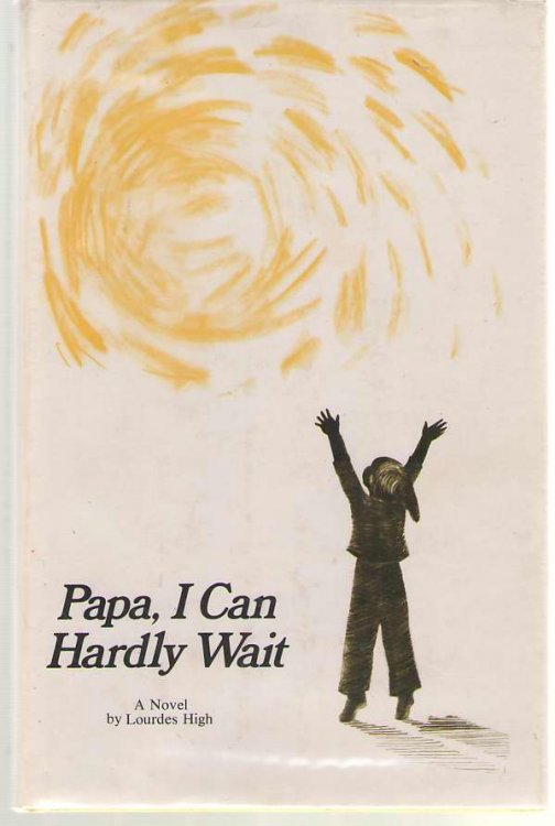 Papa, I Can Hardly Wait A Novel