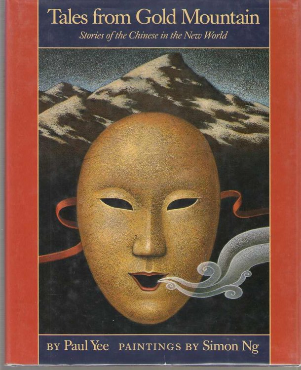 Tales from Gold Mountain Stories of the Chinese in the New World