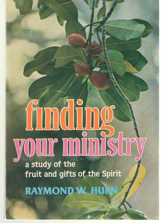 Finding Your Ministry A Study of the Fruit and Gifts of the Spirit